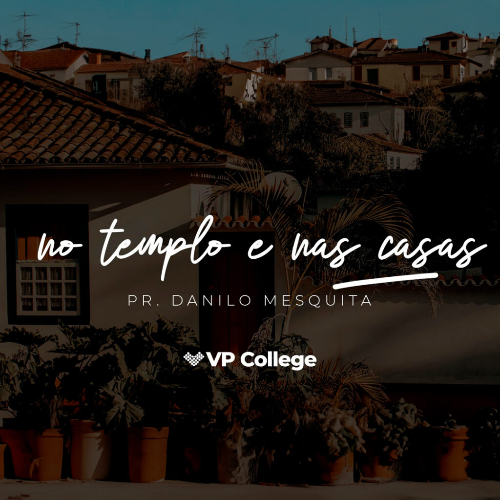 No Templo e Nas Casas